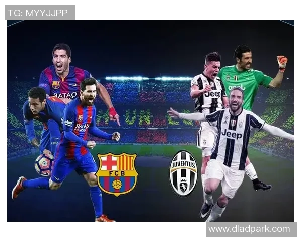 巴塞罗那对阵尤文图斯比赛直播观看渠道及时间详解 巴塞罗那对阵尤文图斯比赛直播观看渠道及时间详解